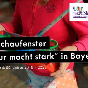 Schaufenster_Kultur_macht_stark_BY_Buendnisse_2018-2022_web